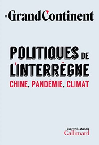 Politiques de l&rsquo;interrègne – Chine, pandémie, climat