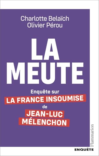 La Meute – Enquête sur la France Insoumise de Jean-Luc Mélenchon