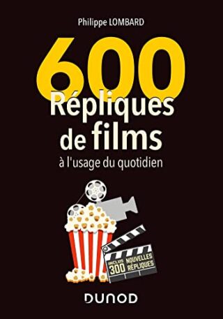 600 répliques de films à l&rsquo;usage du quotidien – 2e éd.