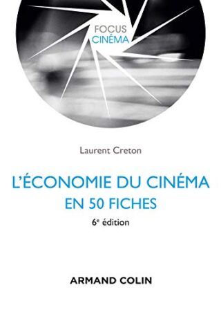 L&rsquo;économie Du Cinéma En 50 Fiches – 6e éd.