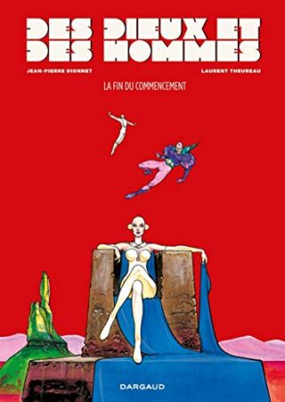 Des dieux et des hommes – Tome 1 – La Fin du commencement