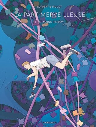 La Part merveilleuse – Tome 1 – Les Mains d&rsquo;Orsay