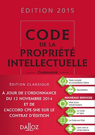 Code de la propriété intellectuelle 2015, commenté – 15e éd.