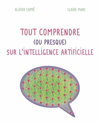 Tout comprendre ( ou presque ) sur l&rsquo;intelligence artificielle