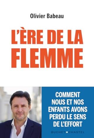 L&rsquo;ère de la flemme – Comment nous et nos enfants avons perdu le sens de l&rsquo;effort