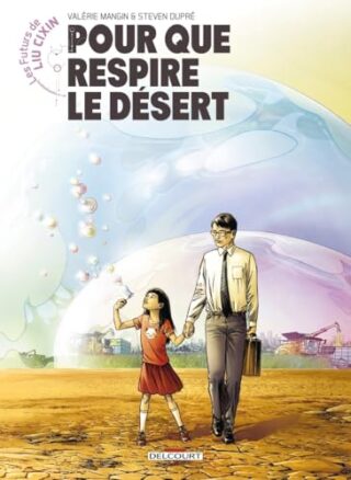 Les Futurs de Liu Cixin – Pour que respire le désert