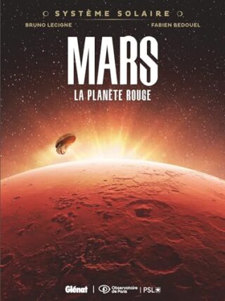 Système Solaire – Tome 01 – Mars – Mars, la planète rouge