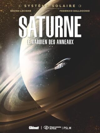 Système Solaire – Tome 03 – Saturne – Saturne, le gardien des anneaux