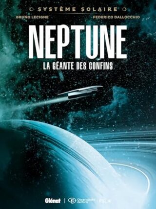 Système Solaire – Tome 05 – Neptune – Neptune, la géante des confins