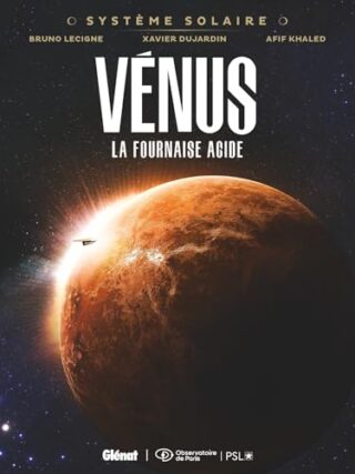 Système Solaire – Tome 06 – Vénus – Vénus, la fournaise acide
