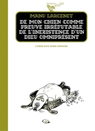 De mon chien comme preuve irréfutable de l&rsquo;inexistence d&rsquo;un dieu omniprésent