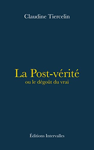 La Post-vérité ou le dégoût du vrai