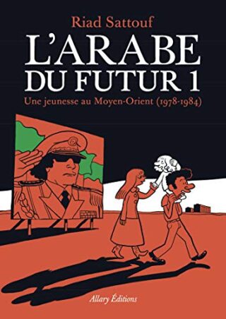 L&rsquo;arabe Du Futur Tome 1 – Une Jeunesse Au Moyen-Orient (1978-1984)