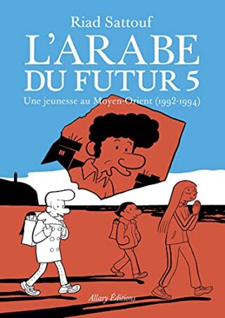 Arabe du futur (L&rsquo;) T05 – Une jeunesse au Moyen-Orient (1992-1994)