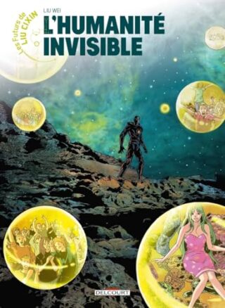Futurs de Liu Cixin (Les) T13 – L&rsquo;humanité invisible