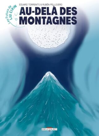 Futurs de Liu Cixin (Les) T11 – Au-delà des montagnes