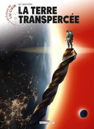 Les Futurs de Liu Cixin – La Terre transpercée