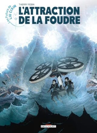 Les Futurs de Liu Cixin – L&rsquo;Attraction de la foudre