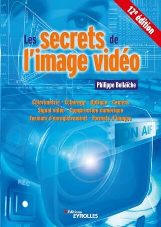 Les secrets de l&rsquo;image vidéo – 12e Edition