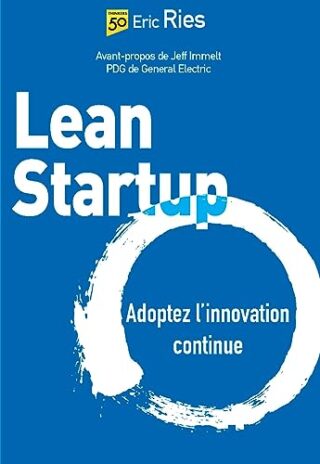 Lean Startup – Adoptez l&rsquo;innovation continue