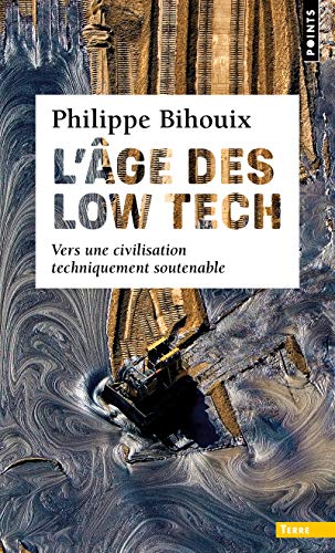 L&rsquo;Âge des low tech. vers une civilisation techniquement soutenable