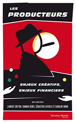 Les producteurs – Enjeux créatifs, enjeux financiers