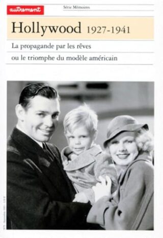 HOLLYWOOD, 1927-1941. La propagande par les rêves ou le triomphe du modèle américain