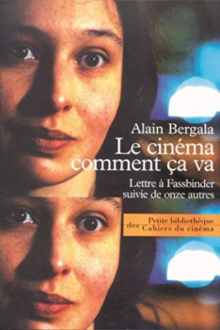 Le Cinéma Comment Ca Va – Lettre a Fassbinder Suivie de 11 Autres