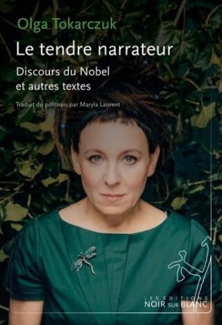 Le tendre narrateur – Discours du Nobel et autres textes